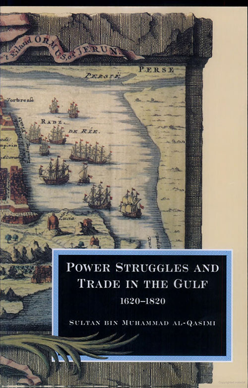 Power Struggles and Trade in the Gulf 1620 - 1820