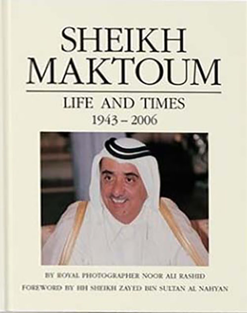 Sheikh Maktoum – Life And Times 1943 - 2006