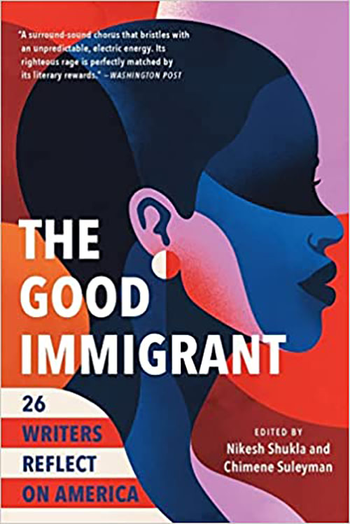 The Good Immigrant : 26 Writers Reflect On America