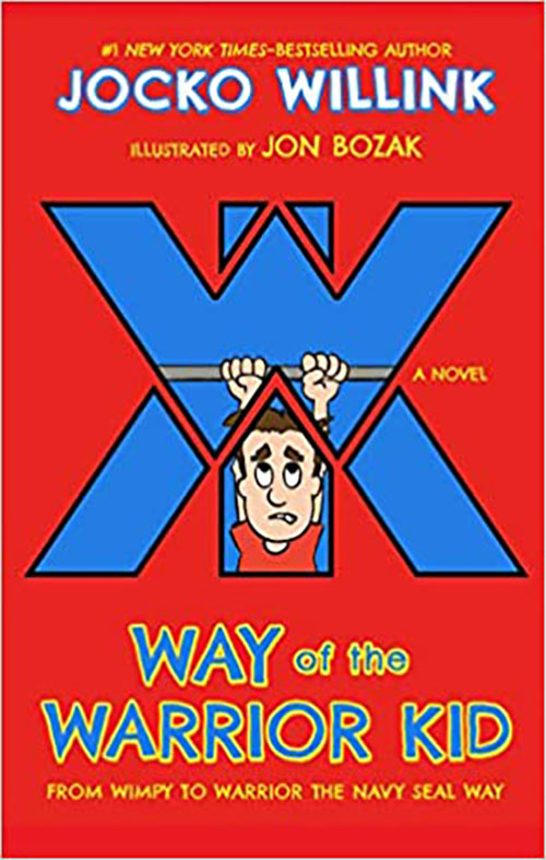 Way Of The Warrior Kid : From Wimpy To Warrior The Navy SEAL Way (Way of the Warrior Kid, 1)