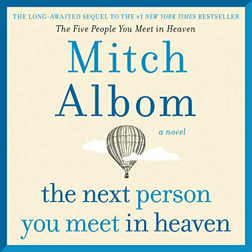 Next Person You Meet In Heaven : The Sequel To The Five People You Meet In Heaven