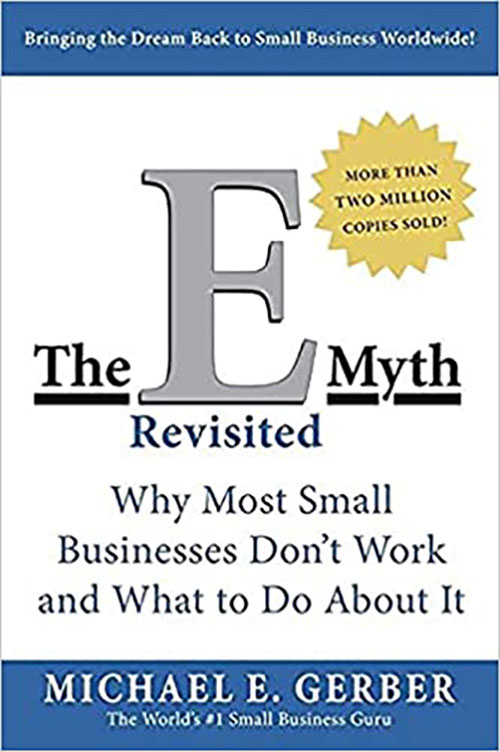 The E-Myth Revisited : Why Most Small Businesses Don