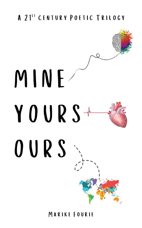 Mine, Yours, Ours - A 21 Century Poetic Trilogy