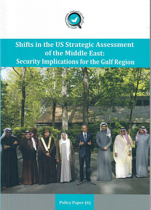 Shifts In The US Strategic Assessment Of The Middle East : Security Implications For The Gulf Region