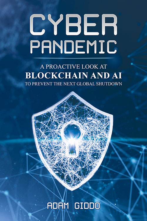 Cyber Pandemic - A Proactive Look At Blockchain And AI To Prevent The Next Global Shutdown