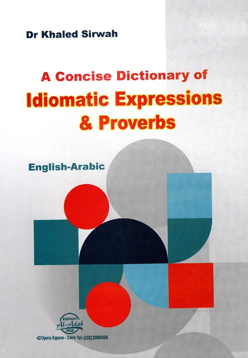 A Concise Dictionary of idiomatic Expressions & proverbs