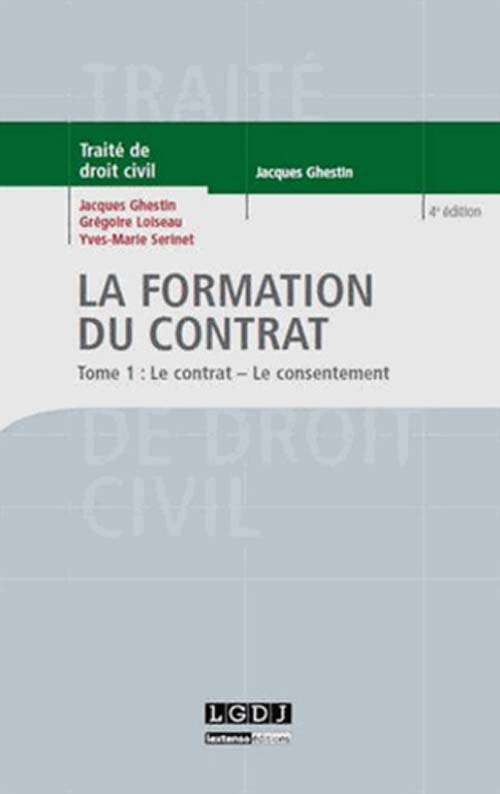 La Formation Du Contrat : Tome 1 : Le contrat - Le consentement