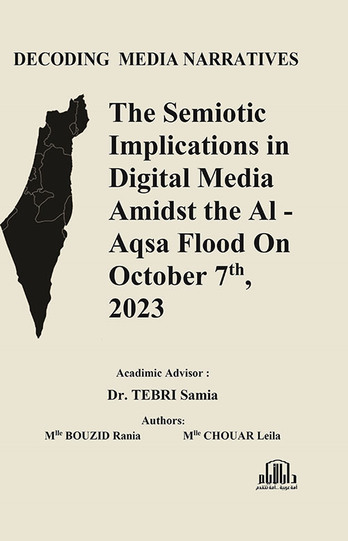 Decoding Dgital Media Narratives : The Semiotic Implications in Digital Media Amidst the Al-Aqsa Flood on October 7th, 2023