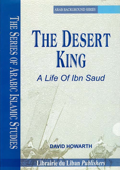 The Desert King a life of ibn saud