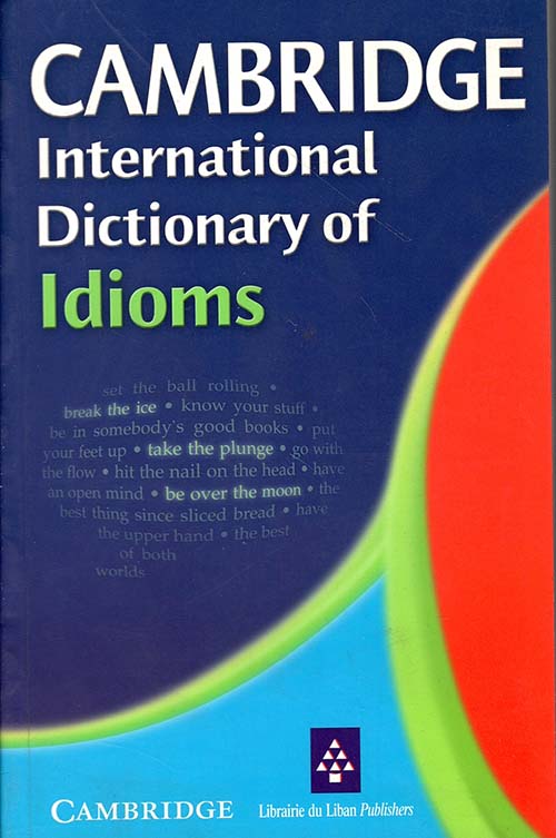 Cambrige International Dictionary of Idioms