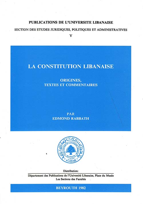 La Constitution libanaise: origines textes et commentaires