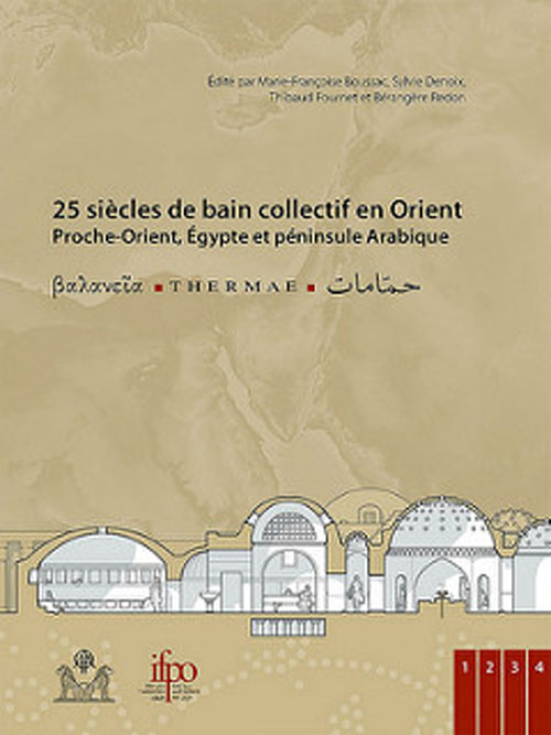 25 siècles de bain collectif en Orient. Proche - Orient, Égypte et péninsule Arabique (Fr, Ar, En)