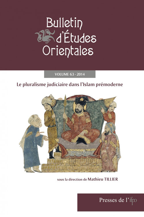 Bulletin d’études orientales 63 (Le pluralisme judiciaire dans l’Islam prémoderne)