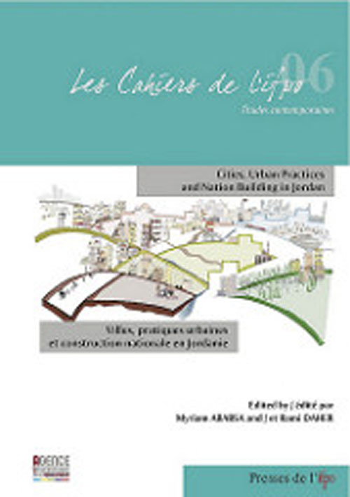 Villes, pratiques urbaines et construction nationale en Jordanie (Cities, Urban Practices and Nation Building in Jordan)