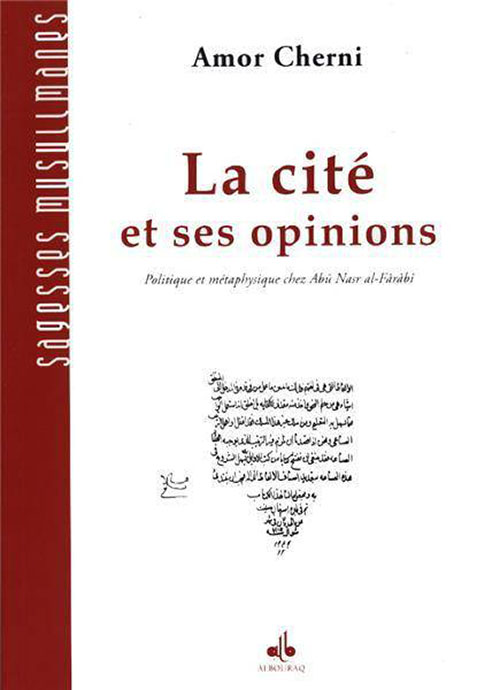 Abu Nasr Al-Farabi 
La Cité Et Ses Opinions ‎