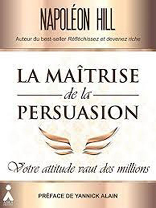 La Maîtrise De La Persuasion 
Votre Attitude Vaut Des ‎Millions