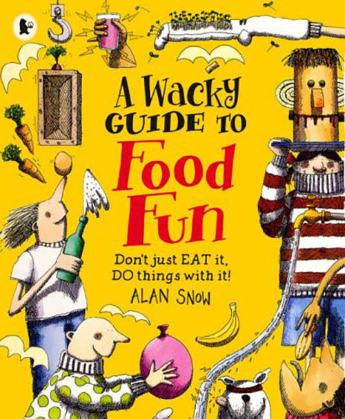 A Wacky Guide To Food Fun