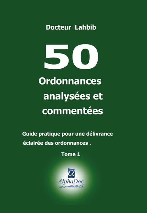 50 Ordonnances analysées et commentées - Guide pratique pour une délivrance éclairée des ordonnances Tome 1